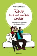 Cover: Retro sind wir einfach cooler - Gerth Medien
