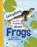Cover: Everything You Need to Know About Frogs - DK Children