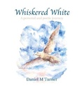 Cover: Whiskered White - White Wings Publishing