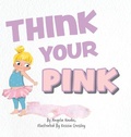 Cover: Think Your Pink - FriesenPress