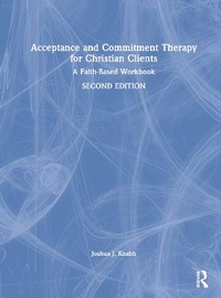 Enlarge image Cover: Acceptance and Commitment Therapy for Christian Clients - Routledge