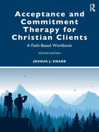 Enlarge image Cover: Acceptance and Commitment Therapy for Christian Clients - Routledge