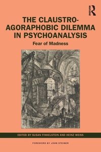 Enlarge image Cover: The Claustro-Agoraphobic Dilemma in Psychoanalysis - Routledge
