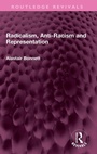 Cover: Radicalism, Anti-Racism and Representation - Routledge