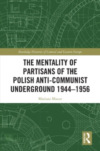 Bild: The Mentality of Partisans of the Polish Anti-Communist Underground 1944-1956 - Routledge