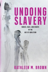 Abbildung von: Undoing Slavery - University of Pennsylvania Press