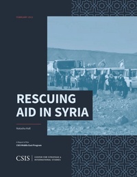 Enlarge image Cover: Rescuing Aid in Syria - Centre for Strategic & International Studies,U.S.
