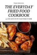 Cover: The Everyday Fried Food Cookbook - FRANK ROBINSON