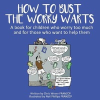 Enlarge image Cover: How To Bust The Worry Warts - Ocean Reeve Publishing