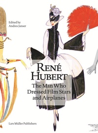 Abbildung von: René Hubert - The Man Who Dressed Filmstars and Airplanes - Lars Müller Publishers