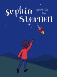 Abbildung von: Sophia greift nach den Sternen - Wiscio Verlag Ug