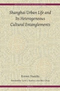 Cover: Shanghai Urban Life and Its Heterogeneous Cultural Entanglements - Brill