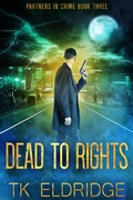 Cover: Dead to Rights (Partners in Crime, #3) - Graffridge Publishing