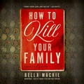 Cover: How to Kill Your Family - Blackstone Publishing