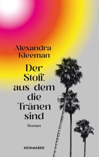 Abbildung von: Der Stoff, aus dem die Tränen sind - Kein & Aber