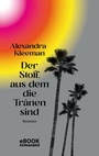 Cover: Der Stoff, aus dem die Tränen sind - Kein & Aber