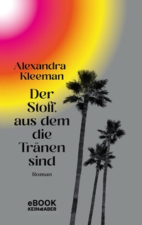 Abbildung von: Der Stoff, aus dem die Tränen sind - Kein & Aber