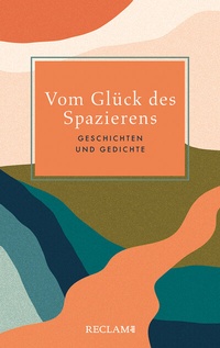 Abbildung von: Vom Glück des Spazierens - Reclam