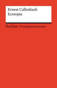 Abbildung von: Ecotopia. Englischer Text mit deutschen Worterklärungen. Niveau B2 (GER) - Reclam
