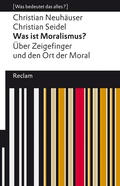 Cover: Was ist Moralismus? &Uuml;ber Zeigefinger und den Ort der Moral - Reclam
