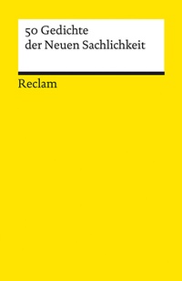 Abbildung von: 50 Gedichte der Neuen Sachlichkeit - Reclam