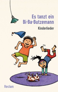 Abbildung von: Es tanzt ein Bi-Ba-Butzemann. Kinderlieder. Texte und Melodien - Reclam