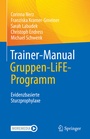 Cover: Trainer-Manual Gruppen-LiFE-Programm - Springer