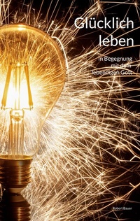 Enlarge image Cover: Glücklich leben - BoD - Books on Demand