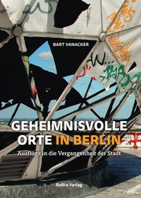 Abbildung von: Geheimnisvolle Orte in Berlin - bebra verlag