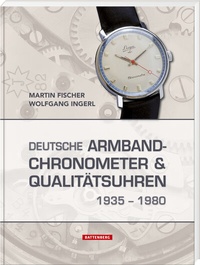 Abbildung von: Deutsche Armbandchronometer und Qualitätsuhren 1935 - 1980 - Battenberg