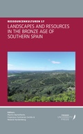 Cover: LANDSCAPES AND RESOURCES IN THE BRONZE AGE OF SOUTHERN SPAIN - T&uuml;bingen University Press