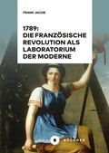 Cover: 1789: Die Franz&ouml;sische Revolution als Laboratorium der Moderne - B&uuml;chner-Verlag