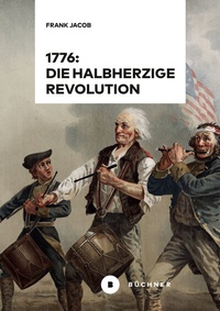 Abbildung von: 1776: Die halbherzige Revolution - Büchner-Verlag