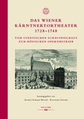 Cover: Das Wiener K&auml;rntnertortheater 1728-1748 - Hollitzer Wissenschaftsverlag