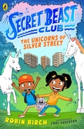 Cover: Secret Beast Club: The Unicorns of Silver Street - Puffin