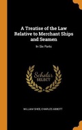 Cover: A Treatise of the Law Relative to Merchant Ships and Seamen - Franklin Classics