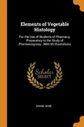 Cover: Elements of Vegetable Histology - Franklin Classics
