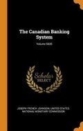 Cover: The Canadian Banking System; Volume 5635 - Franklin Classics