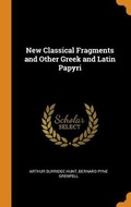 Cover: New Classical Fragments and Other Greek and Latin Papyri - Franklin Classics