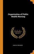 Cover: Organization of Public Health Nursing - Franklin Classics
