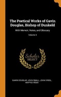 Cover: The Poetical Works of Gavin Douglas, Bishop of Dunkeld - Franklin Classics