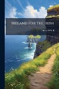 Enlarge image Cover: Ireland for the Irish - Nabu Press
