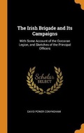 Cover: The Irish Brigade and Its Campaigns - Franklin Classics