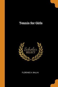 Abbildung von: Tennis for Girls - Franklin Classics Trade Press