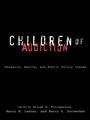 Cover: Children of Addiction - Routledge