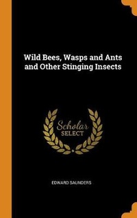 Enlarge image Cover: Wild Bees, Wasps and Ants and Other Stinging Insects - Franklin Classics