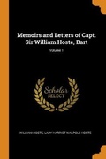 Cover: Memoirs and Letters of Capt. Sir William Hoste, Bart; Volume 1 - Franklin Classics Trade Press