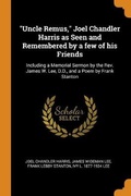 Cover: Uncle Remus, Joel Chandler Harris as Seen and Remembered by a few of his Friends - Franklin Classics