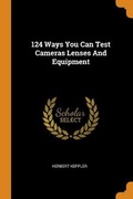 Cover: 124 Ways You Can Test Cameras Lenses And Equipment - Franklin Classics