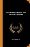 Cover: Diffraction of Pulses by a Circular Cylinder - Franklin Classics
